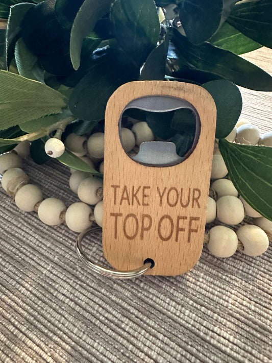 Take Your Top Off Bottle Opener Keychain
