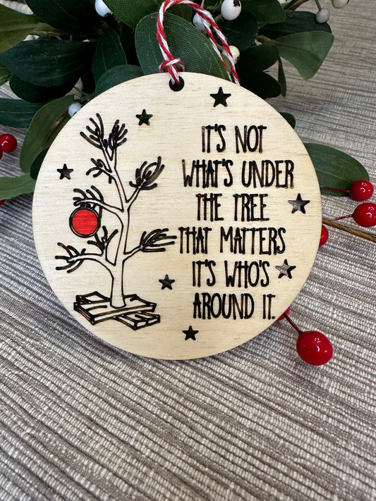 It Matters Who’s Around Ornament (Wood)