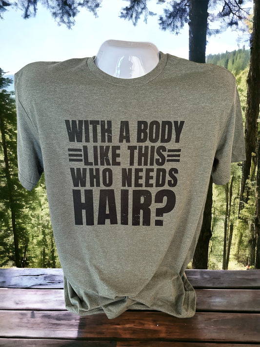 Who Needs Hair T-Shirt