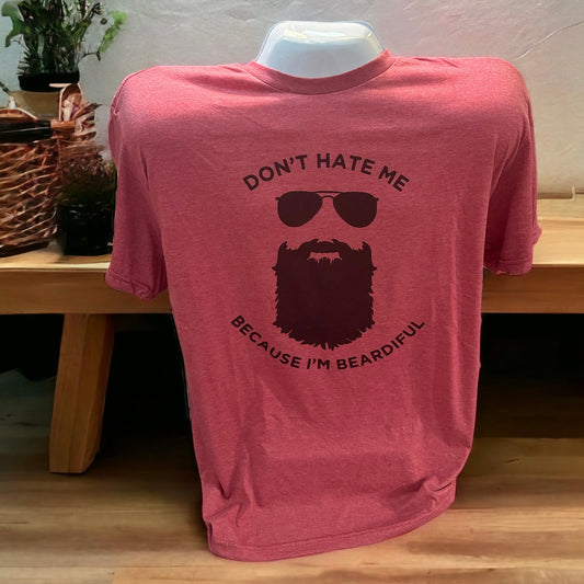 Don't Hate Me B/C I'm Beardiful T-Shirt