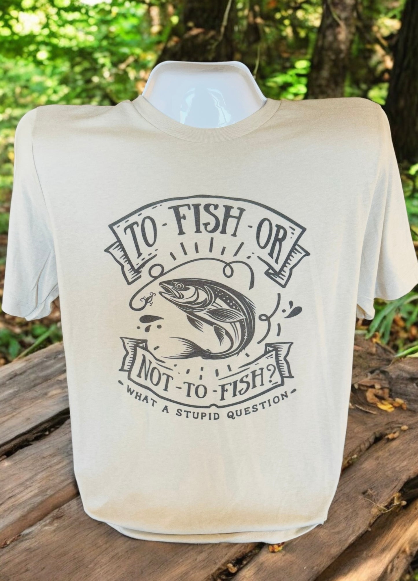 Fish Or Not To Fish T-Shirt