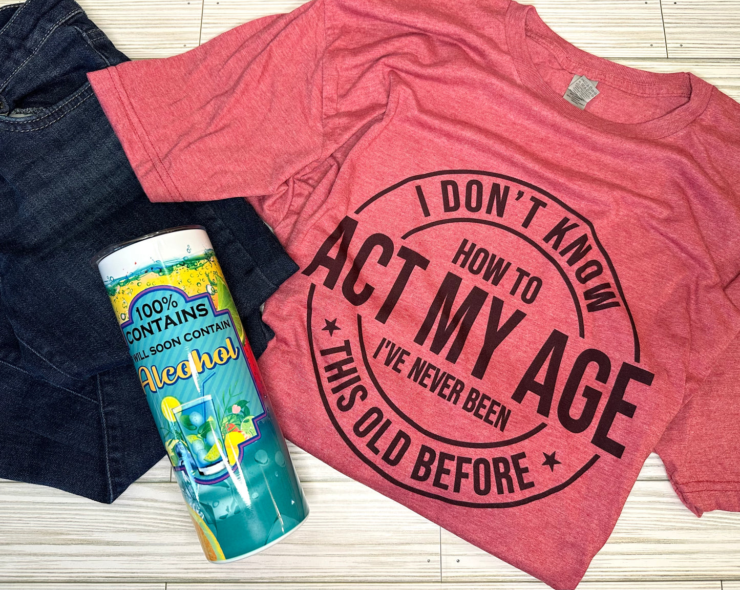 Act My Age T-Shirt